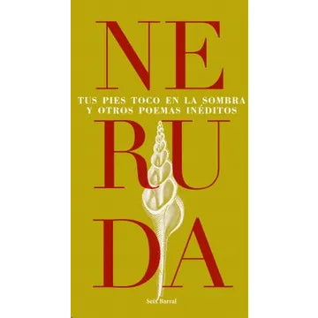 Tus Pies Toco En La Sombra Y Otros Poemas Ineditos - Pablo Neruda