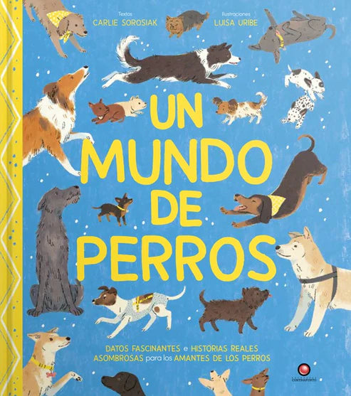 Un mundo de perros - Carlie Sorosiak - Luisa Uribe