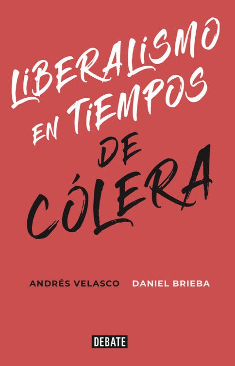 Liberalismo en tiempos de cólera - Andrés Velasco & Daniel Brieba