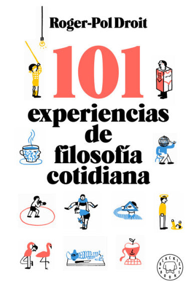 101 Experiencias de filosofía cotidiana - Roger-Pol Droit
