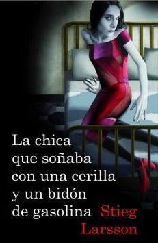 La chica que soñaba con una cerilla y un bidón de gasolina (B) - Stieg Larsson