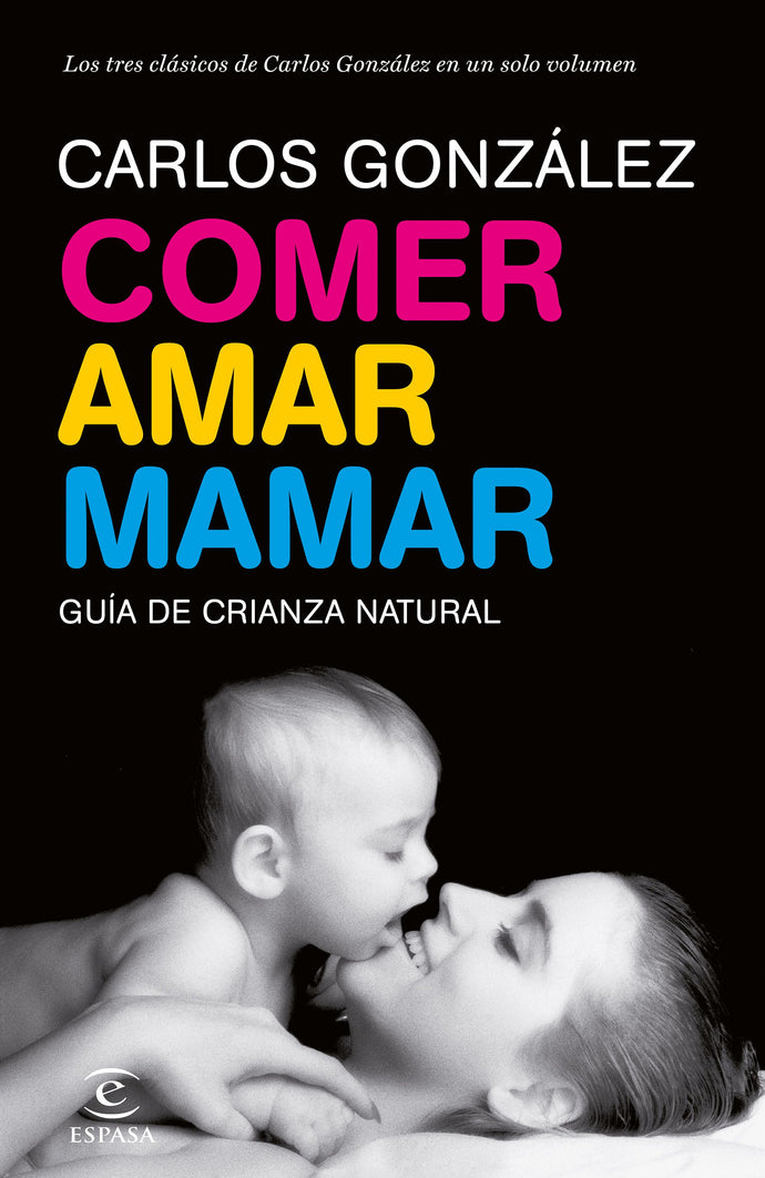 Comer, amar, mamar (TD) - Carlos González