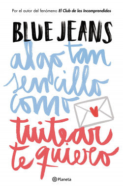 Algo tan sencillo como tuitear te quiero - Blue Jeans