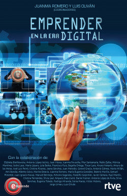 Emprender en la era digital - Juanma Romero Martín | Luis Oliván Jiménez