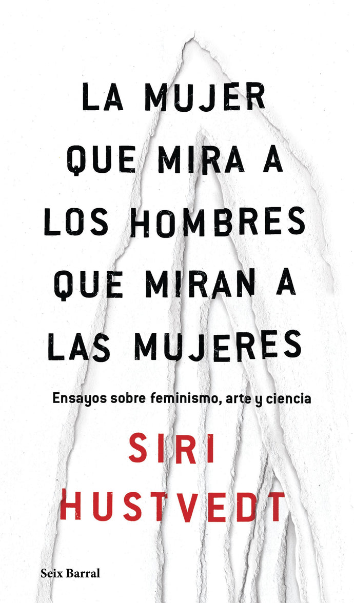 La mujer que mira a los hombres que miran a las mujeres - Siri Hustvedt