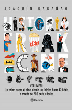 Historia Freak del Cine. Vol. I - José Joaquín Barañao