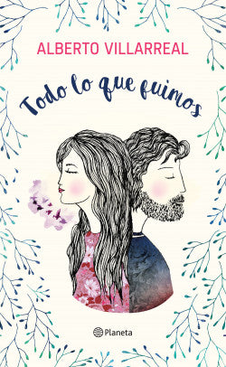 Todo lo que fuimos - Alberto Villarreal