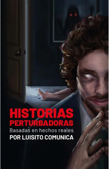 Historias perturbadoras - Luisito Comunica