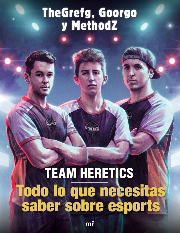 Team Heretics: Todo lo que necesitas saber sobre esports - TheGrefg & Methodz & Goorgo