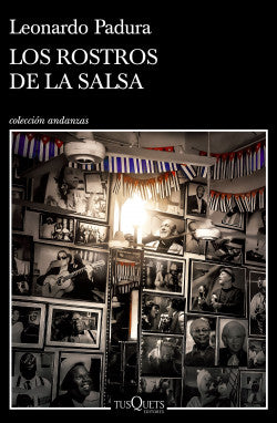 Los rostros de la salsa - Leonardo Padura