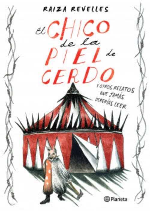 El chico de la piel de cerdo y otros relatos que jamás deberías leer - Raiza Revelles