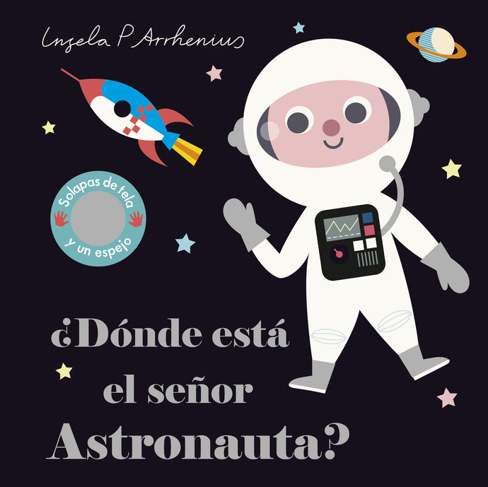¿Dónde está el señor Astronauta? - Ingela P. Arrhenius