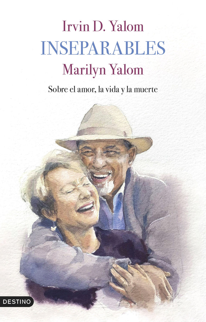 Inseparables: Sobre el amor, la vida y la muerte - Irvin D. Yalom | Marilyn Yalom