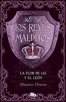Los reyes malditos VI: La flor de Lis y el León (TD) - Maurice Druon