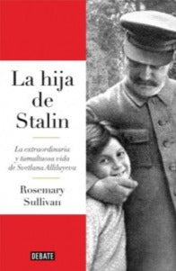 La hija de Stalin -  Rosemary Sullivan