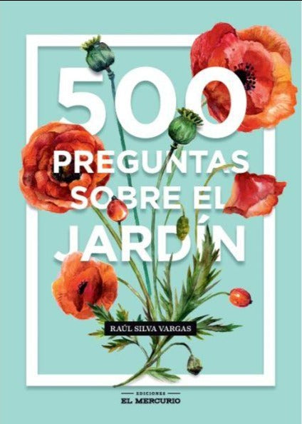 500 preguntas sobre el jardín - Raúl Silva Vargas