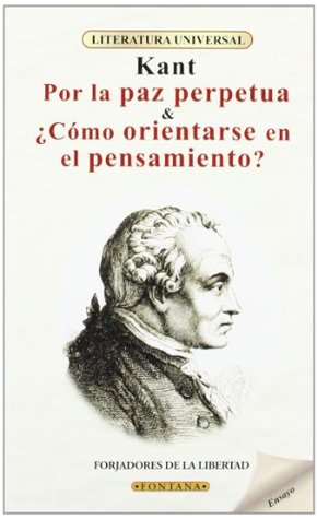 Por la paz perpetua & ¿Cómo orientarse en el pensamiento? - Kant