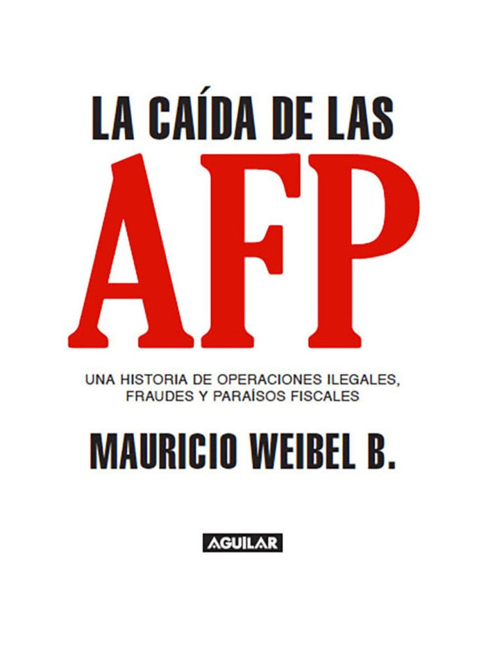 La caida de las AFP - Mauricio Weibel