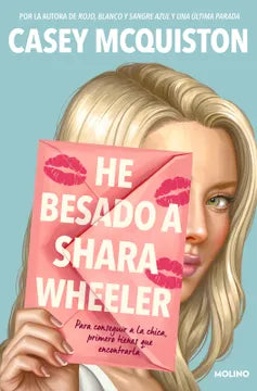 He Besado a Shara Wheeler -  Casey McQuiston