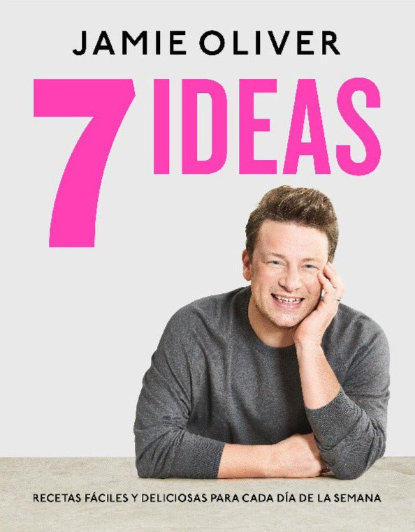 7 ideas. Recetas fáciles y deliciosas para cada día de la semana - Jamie Oliver