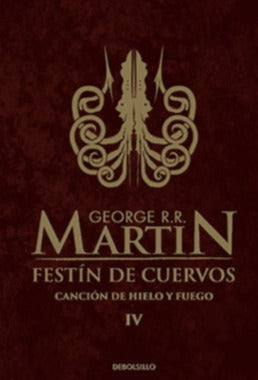 Festín de cuervos (Canción de hielo y fuego 4 TD) - George R.R. Martin