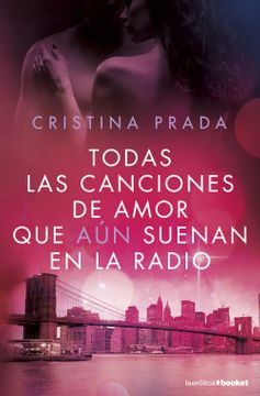 Todas las canciones de amor que aún suenan en la radio - Cristina Prada