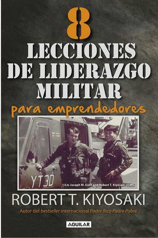8 lecciones de liderazgo militar para emprendedores - Robert T. Kiyosaki