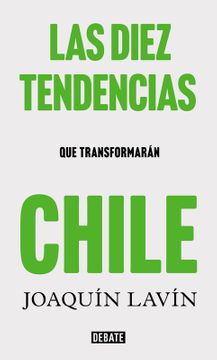 Las diez tendencias que trasformarán Chile - Joaquín Lavín