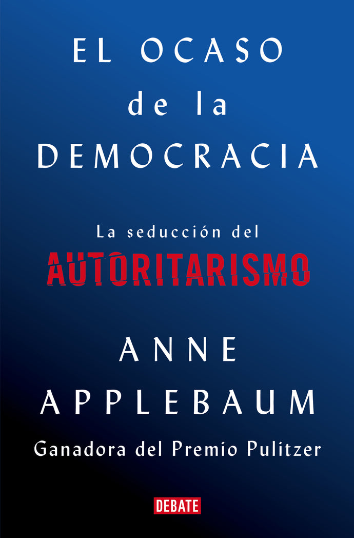 El ocaso de la democracia - Anne Applebaum