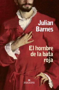 El hombre de la bata roja - Julián Barnes