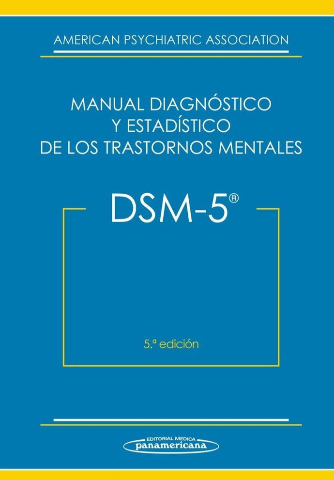 DSM-V. MANUAL DIAGNÓSTICO Y ESTADÍSTICO DE LOS TRASTORNOS MENTALES 5º ED