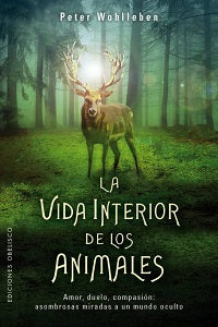La vida interior de los animales  - Peter Wohlleben