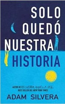 Solo Quedo Nuestra Historia - Adam Silvera