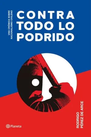 Contra todo lo podrido - Rodrigo Pérez de arce