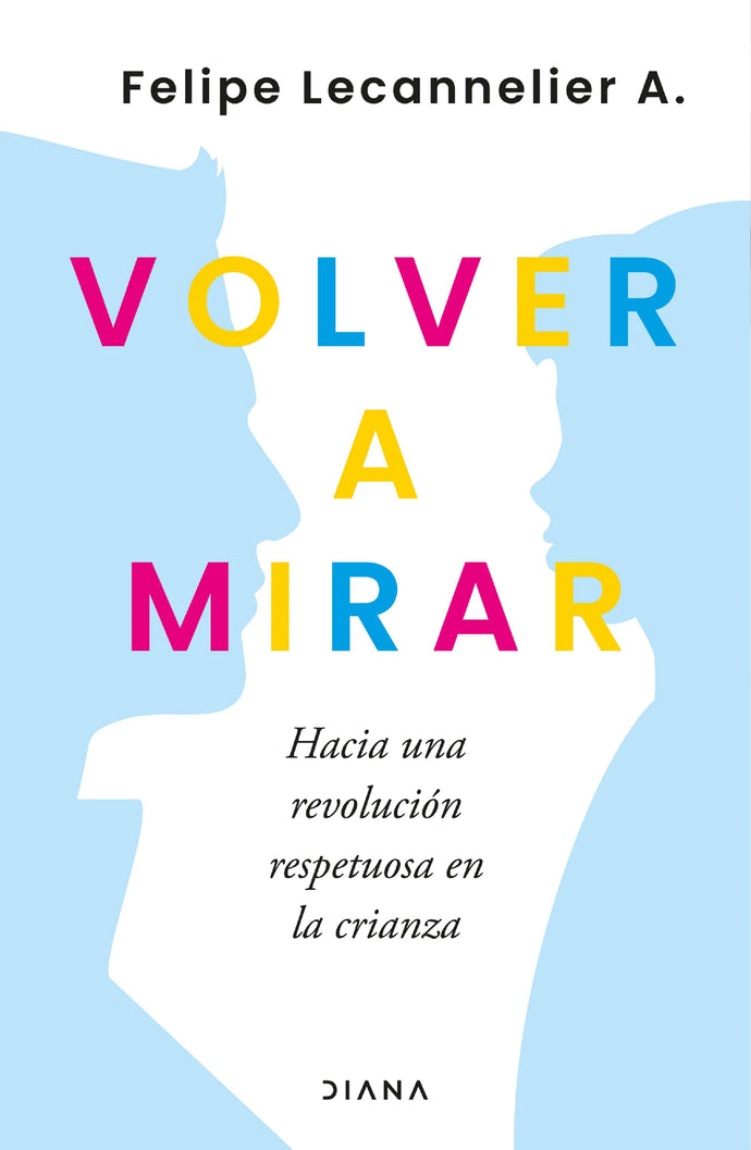 Volver a mirar - Felipe Lecannelier.