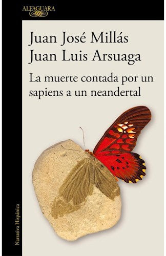 La muerte contada por un sapiens a un neandertal  -  Juan José Millás, Juan Luis Arsuaga