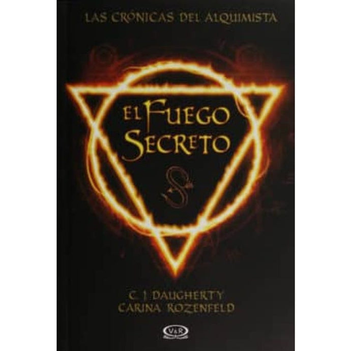 El fuego secreto (Las crónicas del alquimista) - C.J Daugherty & Carina Rozenfeld
