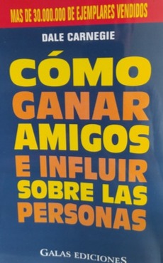 Cómo ganar amigos e influir sobre las personas - Dale Carnegie