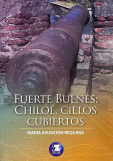 Fuerte Bulnes; Chiloé, cielos cubiertos - María Asunción Requena