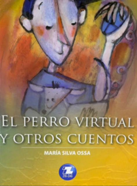 El Perro Virtual y otros cuentos - María Silva Ossa