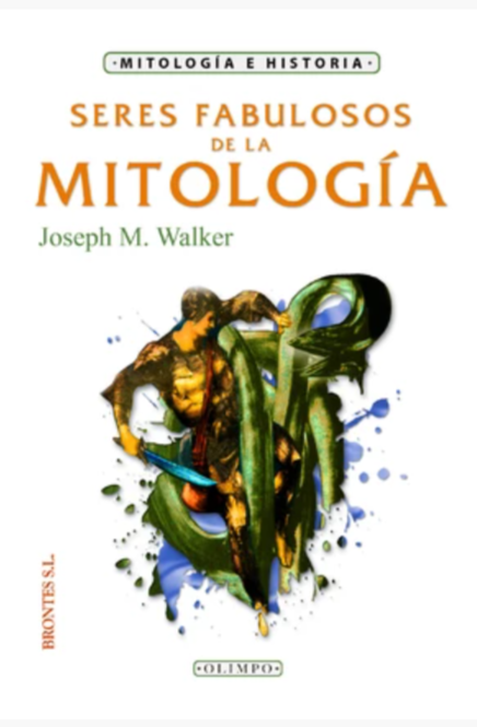 Seres fabulosos de la mitología - Joseph M. Walker