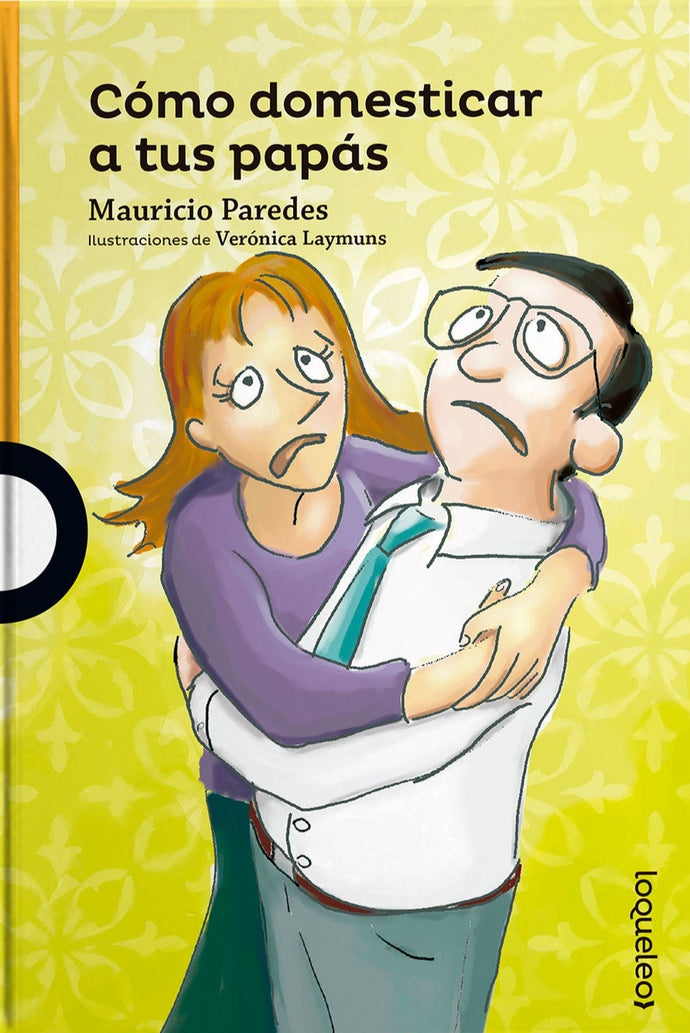 Cómo domesticar a tus papás - Mauricio Paredes