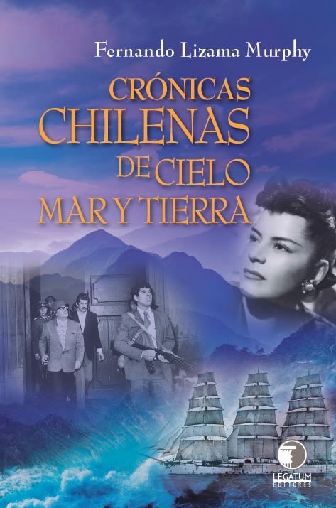 Crónicas Chilenas de cielo mar y tierra - Fernando Lizama Murphy