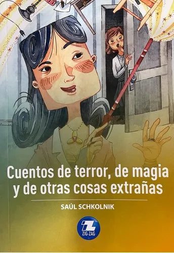 Cuentos de terror, de magia y de otras extrañas - Saul Schkolnik