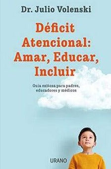Déficit atencional: amar, Educar, incluir - Dr. Julio Volenski