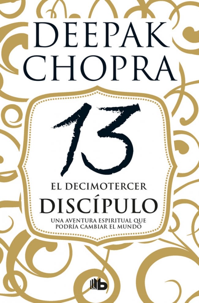 El Decimotercer Discípulo (B) - DEEPAK CHOPRA