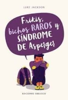 Frikis, bichos raros y síndrome de asperger - Juke Jackson