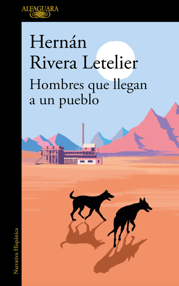 Hombres que llegan a un pueblo - Hernán Rivera Letelier