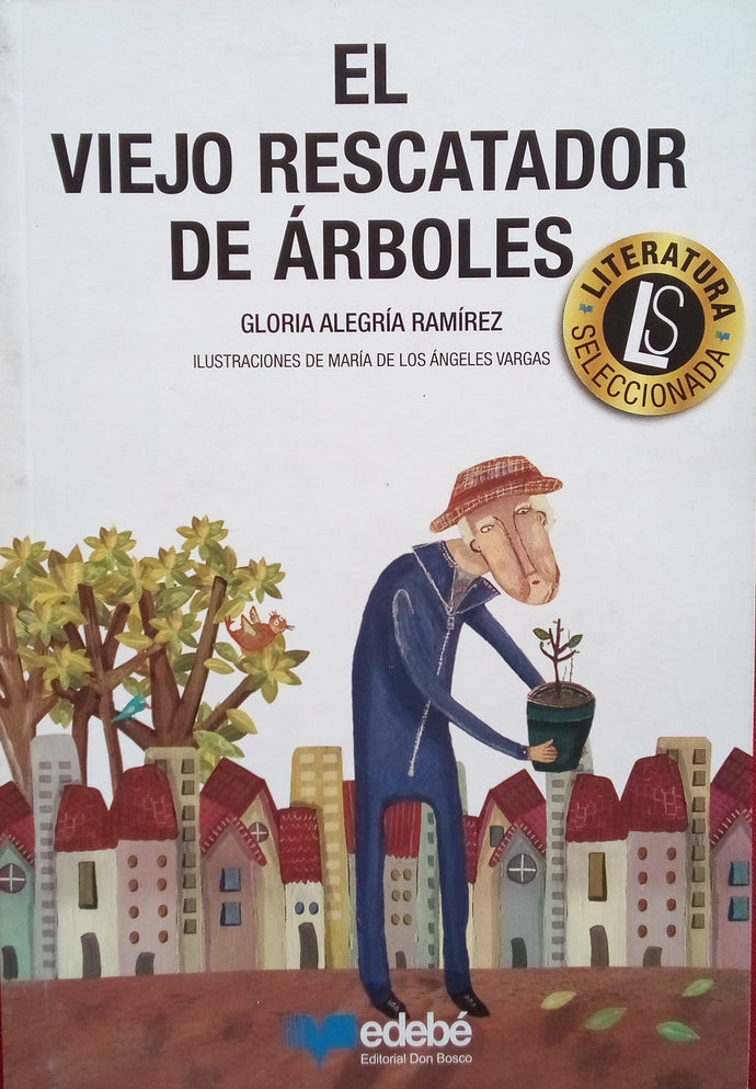 El viejo rescatador de árboles - Gloria Alegría Ramírez