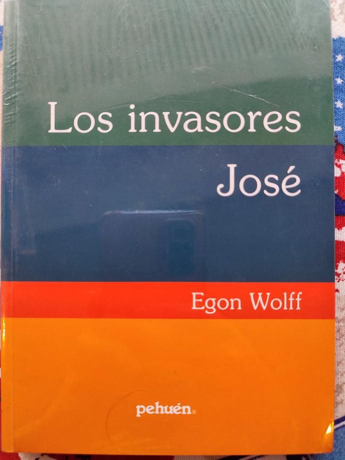 Los invasores / José - Egon Wolff